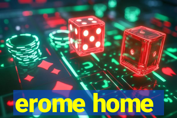 erome home